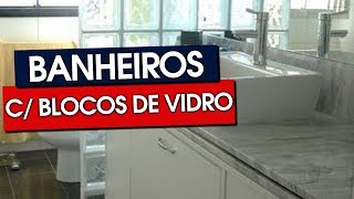 30 BANHEIROS BLOCOS DE VIDRO  ILUMINAÇÃO E ELEGÂNCIA [upl. by Brandwein]