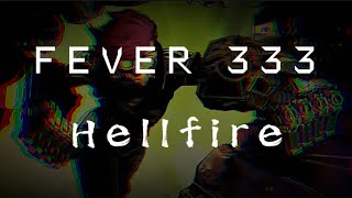 FEVER 333  Hellfire Lyrics [upl. by Sama671]