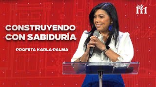 Serie En Construcción  Construyendo con Sabiduría  Profeta Karla Palma [upl. by Llertram]