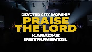 Devoted City Worship  Praise The Lord  Karaoke  Instrumental [upl. by Jezabella828]