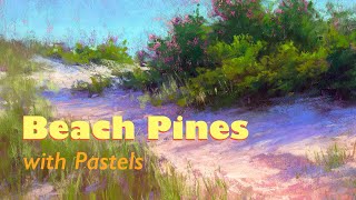 Painting Beach Pines and Grasses with Pastels [upl. by Crosby]