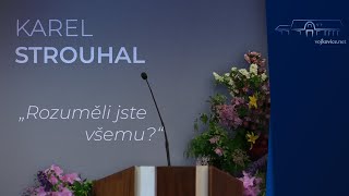 Kázání  Karel Strouhal  quotRozuměli jste všemuquot 21 10 2023 [upl. by Leuas]