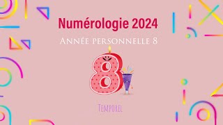 Numérologie 2024 Année personnelle 8 [upl. by Etak]