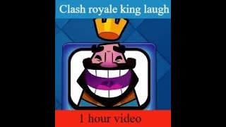 Clash royale king laugh 1 HOUR VIDEO [upl. by Ayikan]