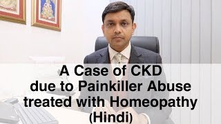 CKD due to Painkiller Abuse  Natural Treatment with Homeopathy  Hindi [upl. by Pinsky]