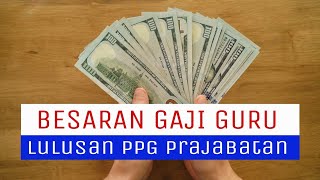 BESARAN GAJI GURU LULUSAN PPG PRAJABATAN [upl. by Gnort]