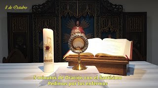 5 Minutos con Jesús Sacramentando Martes 8 de OctubreOramos por los enfermos [upl. by Irot54]