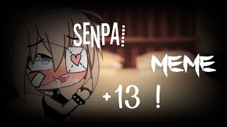 Senpai Meme Gacha life  13 [upl. by Aciraj7]