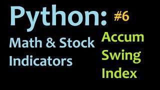 Python Accumulative Swing Index ASI 3 Mathematics and Stock Indicators [upl. by Morven]