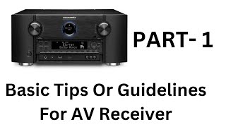 Part 1  Basic Tips Or Guidelines For AV Receiver [upl. by Vanessa]