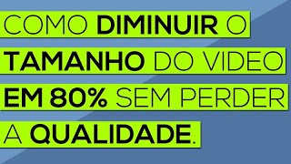 Como reduzir tamanho de vídeo SEM PERDER QUALIDADE  fácil e rápido 2021 [upl. by Mauchi908]