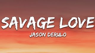 Jason Derulo  SAVAGE LOVE Lyrics Prod Jawsh 685 [upl. by Eceinert]