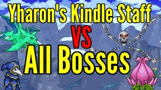 Terraria Yharons Kindle Staff VS ALL Bosses  Modded Bosses [upl. by Normalie461]