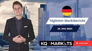 KQ Markets  Täglicher Marktbericht 22072024 [upl. by Je962]