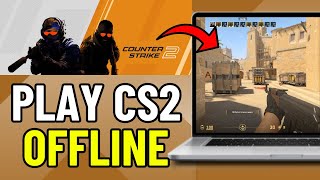 How To Play CS2 Offline EASY  Play Counter Strike Offline [upl. by Hceicjow292]