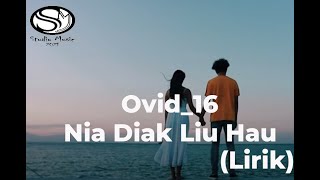 Ovid16 Nia Diak Liu Hau Lirik [upl. by Fisoi]