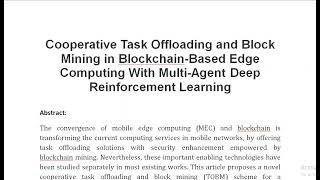 Cooperative Task Offloading and Block Mining in Blockchain Based Edge Computing With Multi Agent Dee [upl. by Brewster]