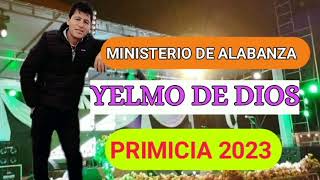 MINISTERIO YELMO DE DIOS  SIN DIOS NADA PODEMOS HACER  PRIMICIA 2023 [upl. by D'Arcy]