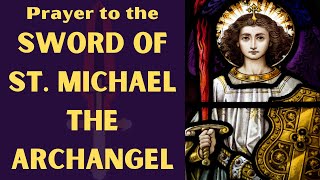 Prayer to the Sword Of St Michael the Archangel [upl. by Monique953]