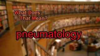 What does pneumatology mean [upl. by Xam33]