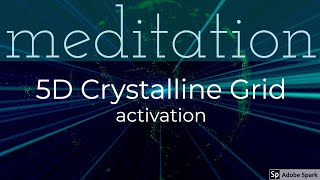 POWERFUL 5D ACTIVATION Guided meditation 5D Crystalline Grid NEW EARTH connection amp Activation [upl. by Ulick]