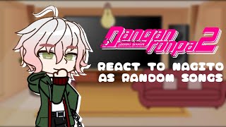 SDR2 react to NAGITO as RANDOM SONGS  Danganronpa x Gacha Club  GCRV [upl. by Zaob]