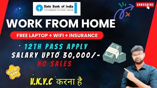 SBI  WORK FROM HOME  12TH PASS  VKYC JOB  NO SALES JOB  NO INVESTMENT  EARN ONLINE jobs2024 [upl. by Bobbette]