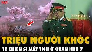 TRIỆU NGƯỜI KHÓC tiễn 12 chiến sĩ HY SINH DO SÉT ĐÁNH VÀO KÍP NỔ Xét nghiệm ADN tìm danh tính  PKT [upl. by Nniw]