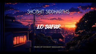 Lo Safar  Shobhit Siddharth  Mithoon JubinNautiyalOfficialLive [upl. by Anal341]