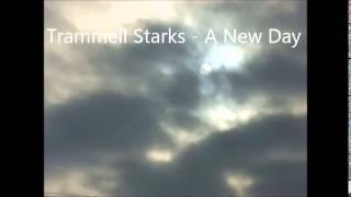 Trammell Starks  A New Day [upl. by Ellon]