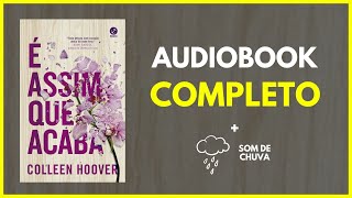 AUDIOBOOK É ASSIM QUE ACABA COMPLETO  AUDIOLIVRO [upl. by Enois139]