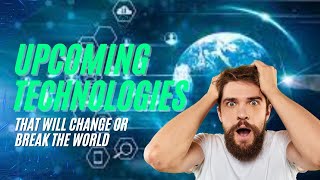 New technologies that will change the world  future technology [upl. by Baalbeer]