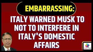 Embarrassing Italy Warned Musk to Not to Interfere in Italys Domestic affairs [upl. by Eilerua244]