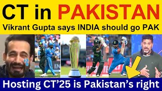 Vikrant Gupta Indian Media says India should Play Champions Trophy 2025 in Pakistan  PAK vs IND CT [upl. by Ecnahc]