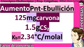 Calcula el aumento 𝒑𝒖𝒏𝒕𝒐 𝒅𝒆 𝑬𝑩𝑼𝑳𝑳𝑰𝑪𝑰Ó𝑵 125 mg de carvona en 15 g CS₂ Kb  234 °Cm [upl. by Sregor485]