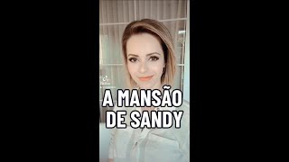 a mansão de Sandy vai te surpreender [upl. by Boleslaw]