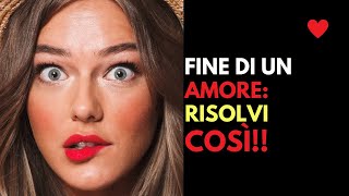 FINE di un AMORE 6 consigli per venirne FUORI [upl. by Norahs]