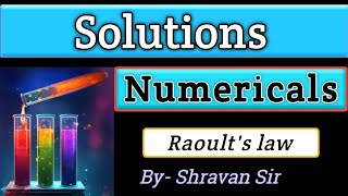 Numericals On Raoults law  Solutions  Physical Chemistry  Class 12  Shravan sir Chemistry [upl. by Zzabahs27]