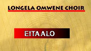 Longela Omwene Choir  Eitaalo [upl. by Waxman]