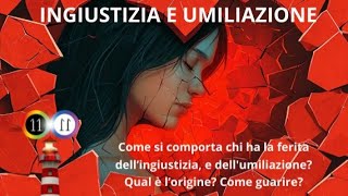 INGIUSTIZIA E UMILIAZIONE LE FERITE DELLANIMA ED EMOZIONALI [upl. by Anahir]