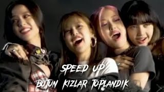 Bütün kızlar toplandık Speed up [upl. by Arlana]