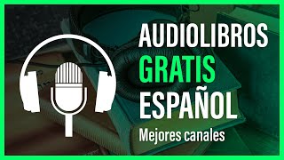 📕 5 CANALES de AUDIOLIBROS GRATIS PARA ESCUCHAR en ESPAÑOL [upl. by Anaira932]