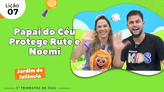 EBD Lição 7  Jardim de Infância  Papai do Céu Protege Rute e Noemi 5 e 6 anos 3ºTrimestre 2024 [upl. by Cart426]