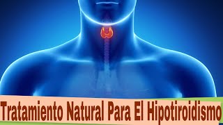 Tratamiento Natural Para El Hipotiroidismo Descubre Este Tratamiento Natural Para El Hipotiroidismo [upl. by Attenrad]