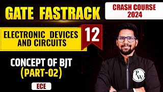 Electronic Devices and Circuits 12  Concept Of BJT Part02  ECE  GATE 2024 FastTrack Batch [upl. by Sibella]