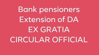 Bank pensioners  Ex tension of DA  Ex gratia [upl. by Adran]