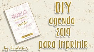 DIY AGENDA 2019  Agenda para imprimir gratis  Heidither [upl. by Cilurzo]