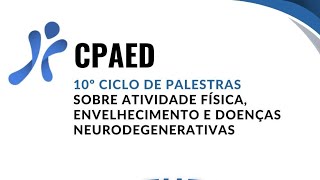 10º Ciclo de Palestras sobre Atividade Física Envelhecimento e Doenças Neurodegenerativas [upl. by Palmore]