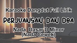 Perjuangan dan Doa  Karaoke Dangdut Full Lirik  Nada Cewek [upl. by Nirb]