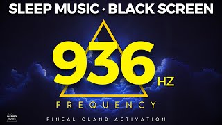 BLACK SCREEN SLEEP MUSIC ▲ 936 hz GOD frequency ▲ Pineal Gland Activation ▲ BINAURAL BEATS [upl. by Estren826]